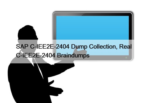 SAP C-IEE2E-2404 Dump Collection, Real C-IEE2E-2404 Braindumps